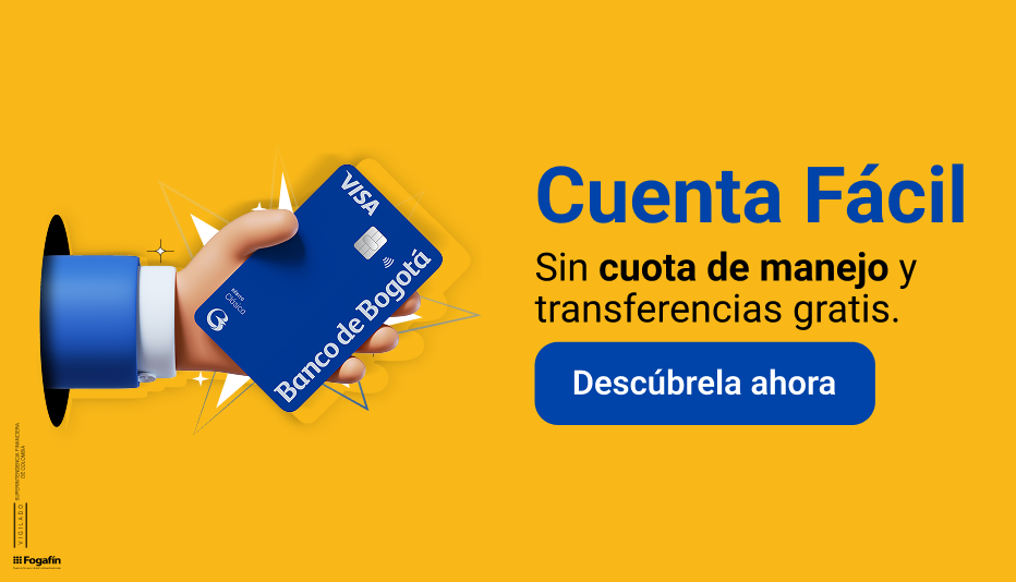 Cuenta Fácil Sin cuota de manejo y transferencias gratis. Descúbrela ahora
